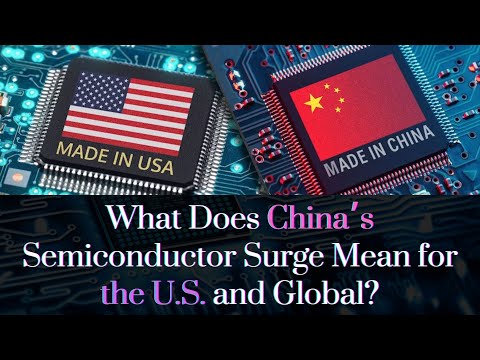 What Does China’s Semiconductor Surge Mean for the U.S. and Global? #geopolitics