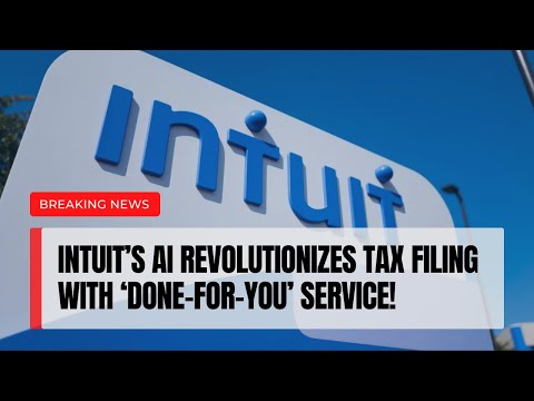 Intuit’s AI Revolutionizes Tax Filing with ‘Done-For-You’ Service!