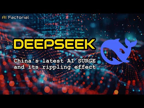 DeepSeek | China&#039;s Latest AI Surge and Its Rippling Effect | What you need to know | AI Factorial