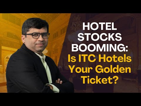 Hotel Stocks BOOMING: Is ITC Hotels Your Golden Ticket?