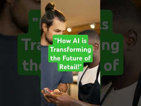 &quot;How AI is Transforming the Future of Retail!&quot;