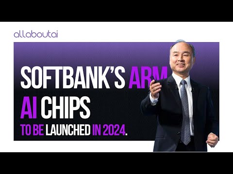 SoftBank&#039;s AI Chip Revolution: Arm Holdings to Challenge Tech Titans by 2025 | AI Insights