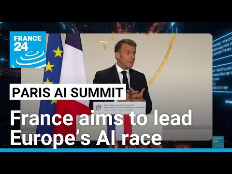 Paris AI Summit: France seeks to lead the way in Europe • FRANCE 24 English