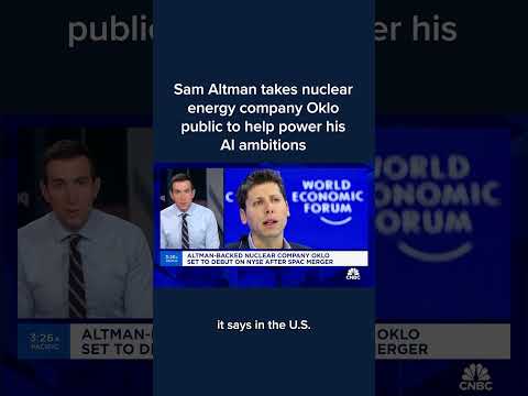 Sam Altman takes nuclear energy company Oklo public to help power his AI ambitions