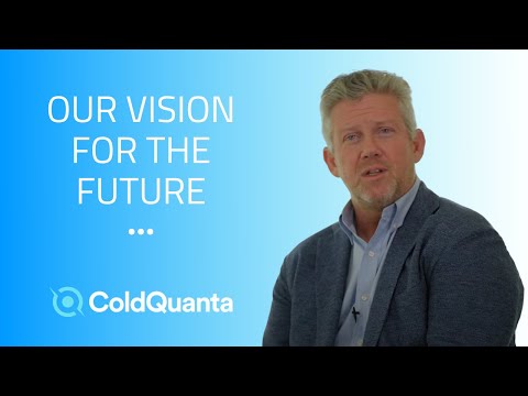 A Glimpse into the Future of Quantum Technology: ColdQuanta&#039;s Vision